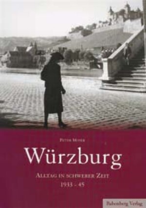 Würzburg. Alltag in schwerer Zeit (1933-45)