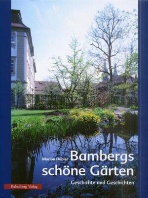 Bambergs schöne Gärten. Geschichte und Geschichten