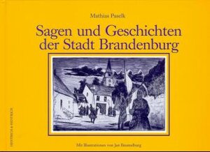 Buchcover Sagen und Geschichten der Stadt Brandenburg | Mathias Paselk | EAN 9783933471024 | ISBN 3-933471-02-8 | ISBN 978-3-933471-02-4