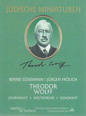 Buchcover Theodor Wolff | Bernd Sösemann | EAN 9783933471628 | ISBN 3-933471-62-1 | ISBN 978-3-933471-62-8