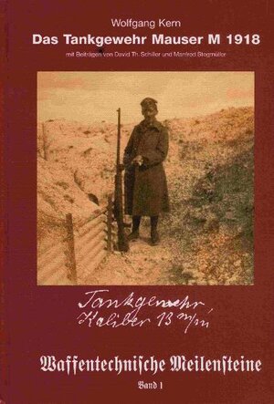 Buchcover Waffentechnische Meilensteine / Das Tankgewehr Mauser M 1918 | Wolfgang Kern | EAN 9783933481061 | ISBN 3-933481-06-6 | ISBN 978-3-933481-06-1