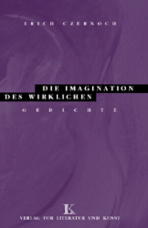 Buchcover Die Imagination des Wirklichen | Erich Czernoch | EAN 9783933482044 | ISBN 3-933482-04-6 | ISBN 978-3-933482-04-4