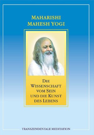 Buchcover Die Wissenschaft vom Sein und die Kunst des Lebens | Maharishi Mahesh Yogi | EAN 9783933496409 | ISBN 3-933496-40-3 | ISBN 978-3-933496-40-9
