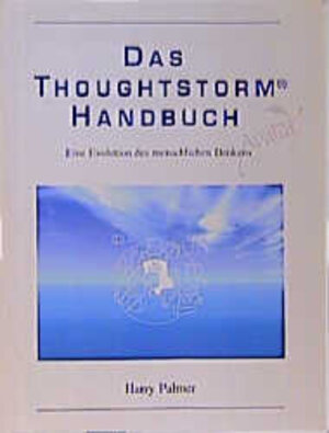 Buchcover Das Thoughtstorm (R) Handbuch | Harry: Palmer | EAN 9783933496515 | ISBN 3-933496-51-9 | ISBN 978-3-933496-51-5
