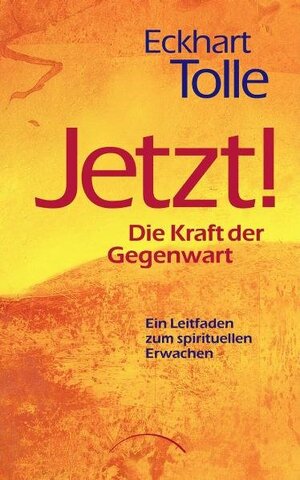 JETZT! Die Kraft der Gegenwart: Ein Leitfaden zum spirituellen Erwachen