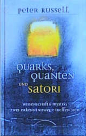 Buchcover Quarks, Quanten und Satori | Peter Russell | EAN 9783933496607 | ISBN 3-933496-60-8 | ISBN 978-3-933496-60-7