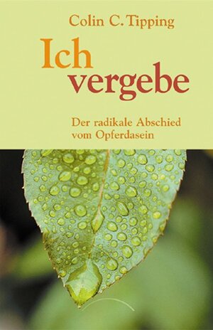 Buchcover Ich vergebe | Colin C. Tipping | EAN 9783933496805 | ISBN 3-933496-80-2 | ISBN 978-3-933496-80-5