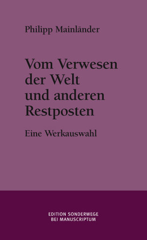 Buchcover Vom Verwesen der Welt und anderen Restposten | Philipp Mainländer | EAN 9783933497741 | ISBN 3-933497-74-4 | ISBN 978-3-933497-74-1