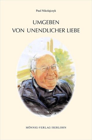 Buchcover UMGEBEN VON UNENDLICHER LIEBE | Paul Nikolajczyk | EAN 9783933519832 | ISBN 3-933519-83-7 | ISBN 978-3-933519-83-2