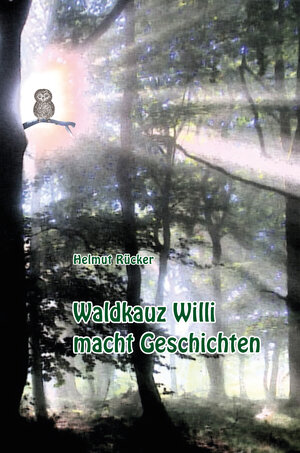 Buchcover Waldkauz Willi macht Geschichten | Helmut Rücker | EAN 9783933519863 | ISBN 3-933519-86-1 | ISBN 978-3-933519-86-3