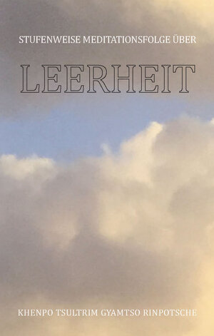 Buchcover Stufenweise Meditationsfolge über Leerheit | Khenpo Tsültrim Gyamtso Rinpotsche | EAN 9783933558114 | ISBN 3-933558-11-5 | ISBN 978-3-933558-11-4