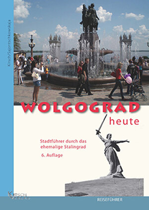 Buchcover Wolgograd heute | Wolfgang Kirsch | EAN 9783933586582 | ISBN 3-933586-58-5 | ISBN 978-3-933586-58-2