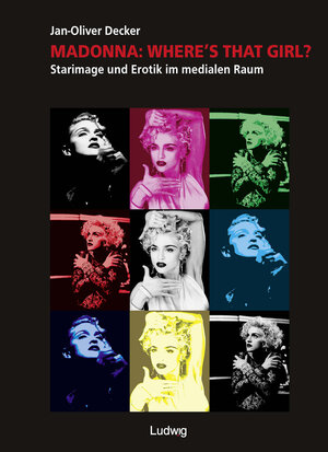 Madonna: Where's That Girl. Starimage und Erotik im medialen Raum.