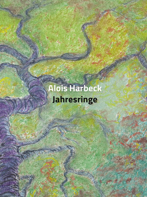 Buchcover Alois Harbeck Jahresringe | Dr. Andreas Strobl | EAN 9783933602268 | ISBN 3-933602-26-2 | ISBN 978-3-933602-26-8