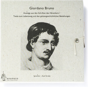 Giordano Bruno, Auszüge aus den Schriften Brunos und Texte zum Lebensweg und den geistesgeschichtlichen Beziehungen seines Denkens, 3 Audio-CD in handgefertigter Schmuckschachtel