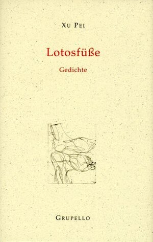 Buchcover Lotosfüße | Pei Xu | EAN 9783933749437 | ISBN 3-933749-43-3 | ISBN 978-3-933749-43-7