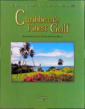 Buchcover Golf Around the World. Deutsche Ausgabe / Caribbean's Finest Golf | Oliver Fuchs | EAN 9783933756008 | ISBN 3-933756-00-6 | ISBN 978-3-933756-00-8