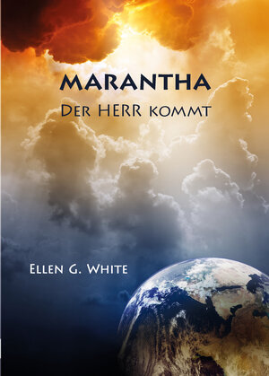 Buchcover Maranatha - Der Herr kommt | Ellen G White | EAN 9783933785022 | ISBN 3-933785-02-2 | ISBN 978-3-933785-02-2