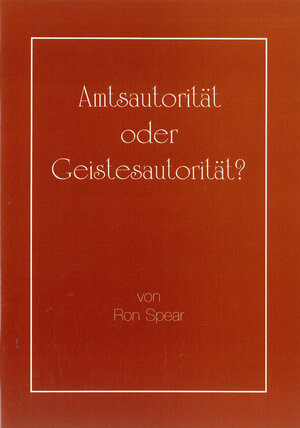 Buchcover Amtsautorität oder Geistesautorität | Ron Spear | EAN 9783933785152 | ISBN 3-933785-15-4 | ISBN 978-3-933785-15-2