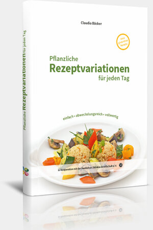 Buchcover Pflanzliche Rezeptvariationen für jeden Tag | Claudia Bäcker | EAN 9783933785442 | ISBN 3-933785-44-8 | ISBN 978-3-933785-44-2