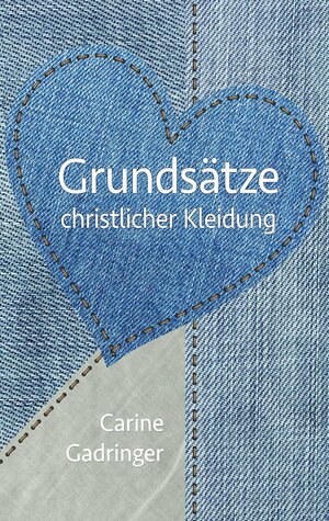 Buchcover Grundsätze christlicher Kleidung | Carine Gadringer | EAN 9783933785633 | ISBN 3-933785-63-4 | ISBN 978-3-933785-63-3