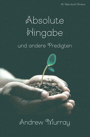 Buchcover Absolute Hingabe | Andrew Murray | EAN 9783933785770 | ISBN 3-933785-77-4 | ISBN 978-3-933785-77-0