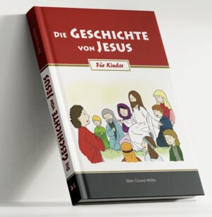 Buchcover Die Geschichte von Jesus | Ellen Gould White | EAN 9783933785817 | ISBN 3-933785-81-2 | ISBN 978-3-933785-81-7