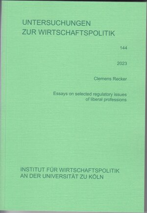 Buchcover Essays on selected regulatory issues of liberal professions | Clemens Recker | EAN 9783933812322 | ISBN 3-933812-32-1 | ISBN 978-3-933812-32-2