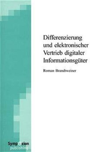 Buchcover Differenzierung und elektronischer Vertrieb digitaler Informationsgüter | Roman Brandtweiner | EAN 9783933814173 | ISBN 3-933814-17-0 | ISBN 978-3-933814-17-3