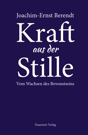 Buchcover Kraft aus der Stille | Joachim-Ernst Berendt | EAN 9783933825995 | ISBN 3-933825-99-7 | ISBN 978-3-933825-99-5