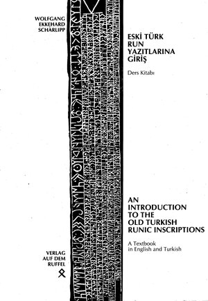 Buchcover Eski Türk Run Metinlerine Giriş: Ders Kitabı / An Introduction to the Old Turkish Runic Inscriptions | Wolfgang E Scharlipp | EAN 9783933847003 | ISBN 3-933847-00-1 | ISBN 978-3-933847-00-3