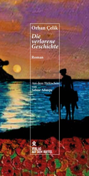 Buchcover Die verlorene Geschichte | Orhan Çelik | EAN 9783933847775 | ISBN 3-933847-77-X | ISBN 978-3-933847-77-5