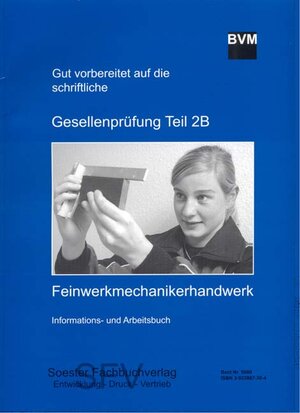 Buchcover Gut vorbereitet auf die schriftliche Gesellenprüfung - Teil 2B im Feinwerkmechanikerhandwerk | Michael Stollenwerk | EAN 9783933867308 | ISBN 3-933867-30-4 | ISBN 978-3-933867-30-8