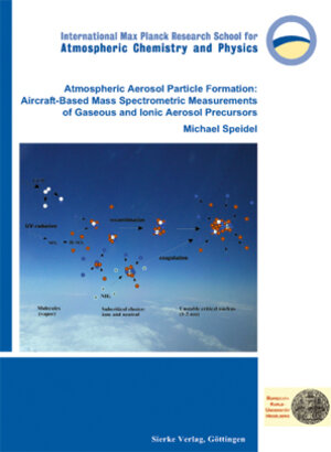 Buchcover Atmospheric Aerosol Particle Formation: Aircraft-Based Mass Spectrometric Measurements of Gaseous and Ionic Aerosol Precursors | Michael Speidel | EAN 9783933893659 | ISBN 3-933893-65-8 | ISBN 978-3-933893-65-9