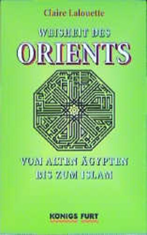 Buchcover Weisheit des Orients | Claire Lalouette | EAN 9783933939906 | ISBN 3-933939-90-9 | ISBN 978-3-933939-90-6