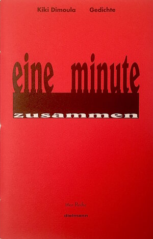 Buchcover eine minute zusammen | Kiki Dimoula | EAN 9783933974075 | ISBN 3-933974-07-0 | ISBN 978-3-933974-07-5