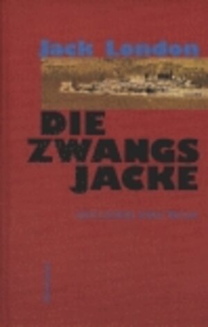 Buchcover Die Zwangsjacke | Jack London | EAN 9783933974082 | ISBN 3-933974-08-9 | ISBN 978-3-933974-08-2