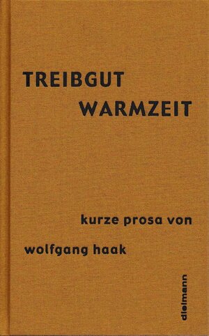 Buchcover Treibgut /Warmzeit | Wolfgang Haak | EAN 9783933974570 | ISBN 3-933974-57-7 | ISBN 978-3-933974-57-0