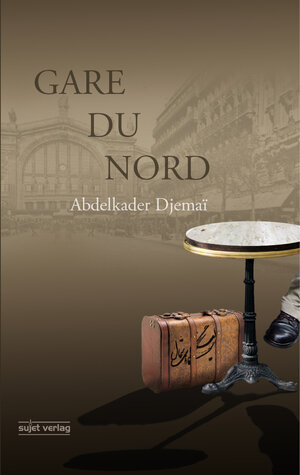 Buchcover Gare du Nord | Abdelkader Djemaï | EAN 9783933995698 | ISBN 3-933995-69-8 | ISBN 978-3-933995-69-8