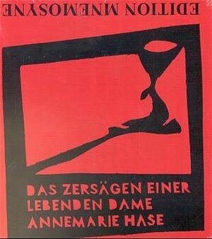 Buchcover Das Zersägen einer lebenden Dame | Annemarie Hase | EAN 9783934012028 | ISBN 3-934012-02-7 | ISBN 978-3-934012-02-8