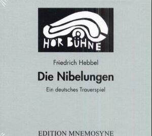 Die Nibelungen. 3 CDs: Ein deutsches Trauerspiel. Eine Aufnahme des WDR aus dem Jahre 1954