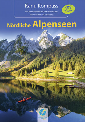 Buchcover Kanu Kompass Nördliche Alpenseen | Björn Nehrhoff von Holderberg | EAN 9783934014558 | ISBN 3-934014-55-0 | ISBN 978-3-934014-55-8