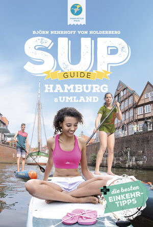 Buchcover SUP-Guide Hamburg & Umland | Björn Nehrhoff von Holderberg | EAN 9783934014770 | ISBN 3-934014-77-1 | ISBN 978-3-934014-77-0