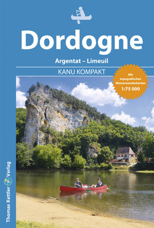 Buchcover Kanu Kompakt Dordogne | Stefanie Holtkamp | EAN 9783934014848 | ISBN 3-934014-84-4 | ISBN 978-3-934014-84-8