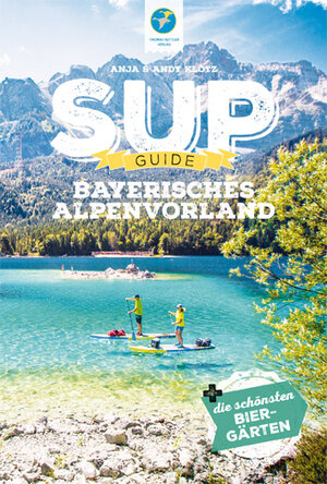 Buchcover SUP-Guide Bayerisches Alpenvorland | Anja Klotz | EAN 9783934014886 | ISBN 3-934014-88-7 | ISBN 978-3-934014-88-6