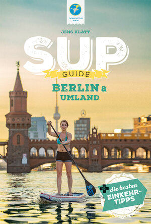 Buchcover SUP-Guide Berlin & Umland | Jens Klatt | EAN 9783934014916 | ISBN 3-934014-91-7 | ISBN 978-3-934014-91-6