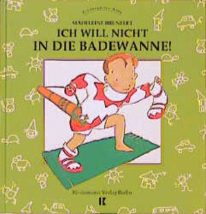 Buchcover Ich will nicht in die Badewanne! | Madeleine Brunelet | EAN 9783934029064 | ISBN 3-934029-06-X | ISBN 978-3-934029-06-4