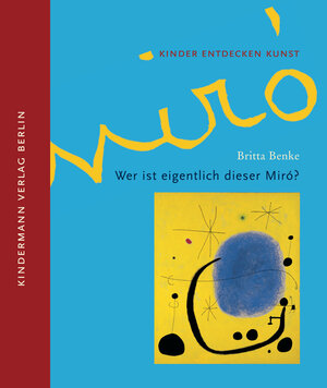 Buchcover Wer ist eigentlich dieser Miró? | Britta Benke | EAN 9783934029262 | ISBN 3-934029-26-4 | ISBN 978-3-934029-26-2