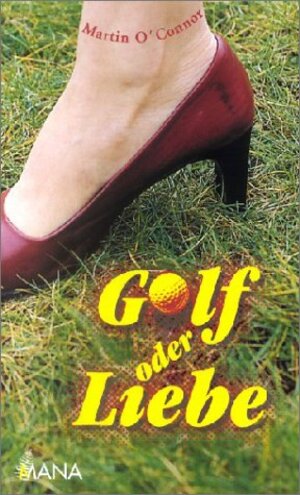Buchcover Golf oder Liebe | Martin O'Connor | EAN 9783934031265 | ISBN 3-934031-26-9 | ISBN 978-3-934031-26-5