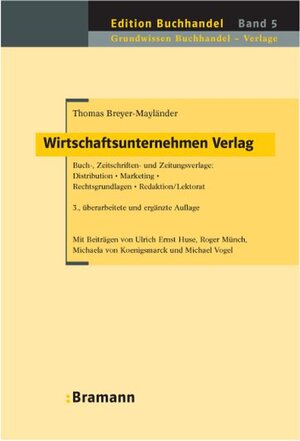 Wirtschaftsunternehmen Verlag: Buch-, Zeitschriften- und Zeitungsverlage: Distribution, Marketing, Rechtsgrundlagen, Redaktion / Lektorat